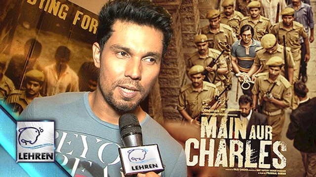 Main Aur Charles Randeep Hooda EXCLUSIVE Interview