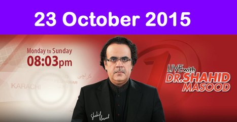 Live with Dr Shahid Masood 23 October 2015 On News One
