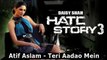 Hate Story 3 Songs - Teri Aadao Mein - Atif Aslam  Zarine Khan, Karan Singh Grover - 2015