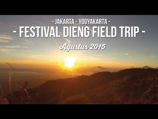 - FIELD TRIP TO FESTIVAL DIENG,FROM JAKARTA TO YOGYAKARTA  -