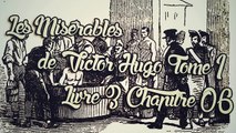 Les Misérables, de Victor Hugo Tome 1 , Livre 3 Chapitre 06 [ Livre Audio] [Français]