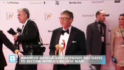 Amancio Ortega Briefly Passes Bill Gates To Become World's Richest Man