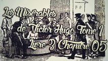 Les Misérables, de Victor Hugo Tome 1 , Livre 3 Chapitre 05 [ Livre Audio] [Français]