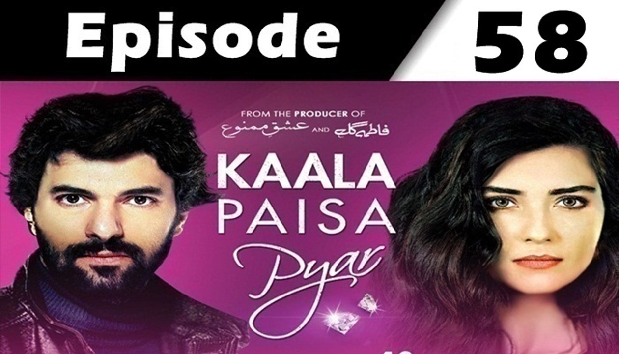 Kaala Paisa Pyaar Episode 58 full on Urdu1