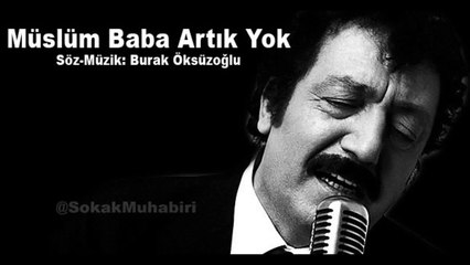 Burak Öksüzoğlu Müslüm Baba Artık Yok