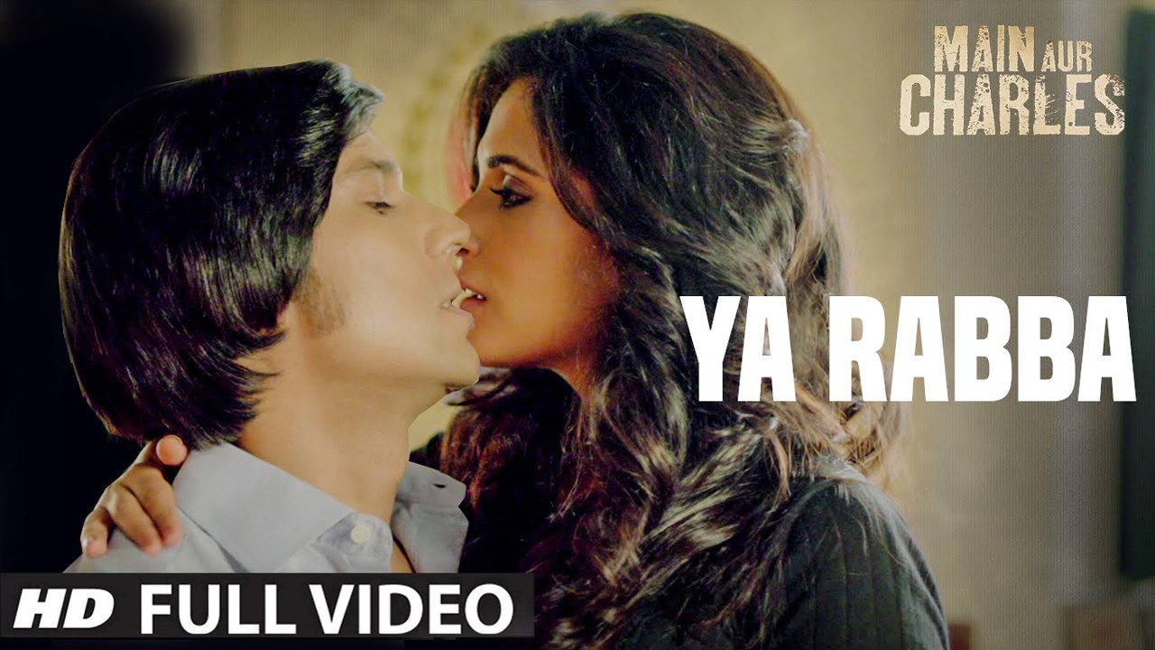 Ya Rabba (Full Video) Main Aur Charles | Randeep Hooda, Richa Chadda | New Song 2015 HD