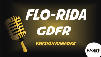 Flo Rida - GDFR - Versión Karaoke