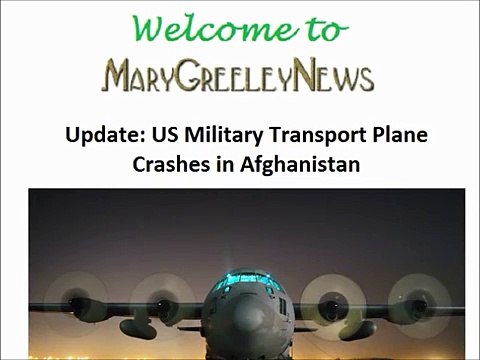 Update: US Military Transport Plane Crashes in Afghanistan, 12 dead