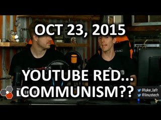 The WAN Show - YouTube Red.. Communism?? - October 23, 2015