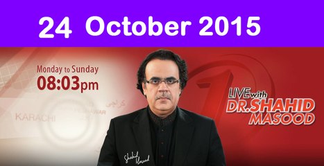 Live With Dr Shahid Masood 24 October 2015 On News One