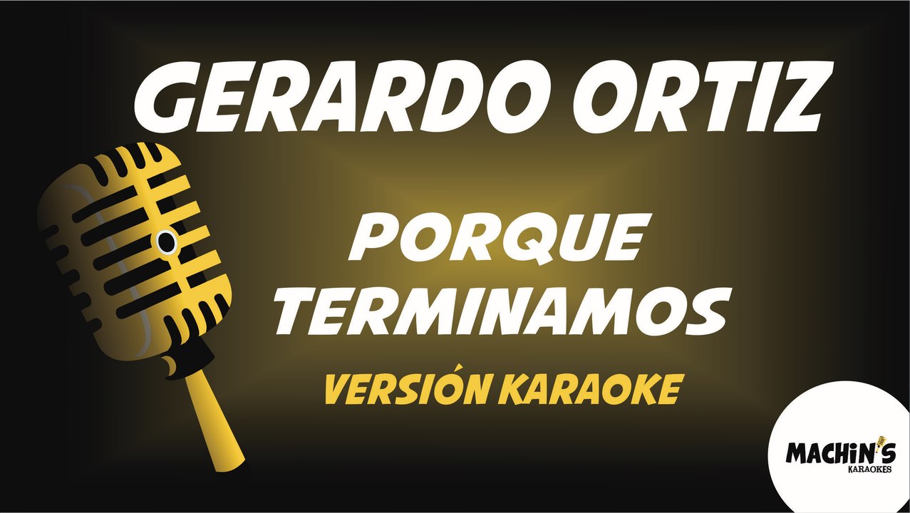 Gerardo Ortiz - Porque terminamos - Versión Karaoke