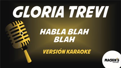 Gloria Trevi - Habla blah blah - Versión Karaoke