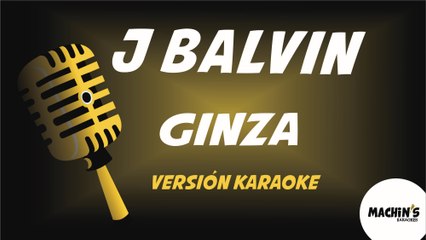 J Balvin - Ginza - Versión Karaoke