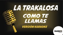 La Trakalosa de Monterrey - Como te llamas - Versión Karaoke