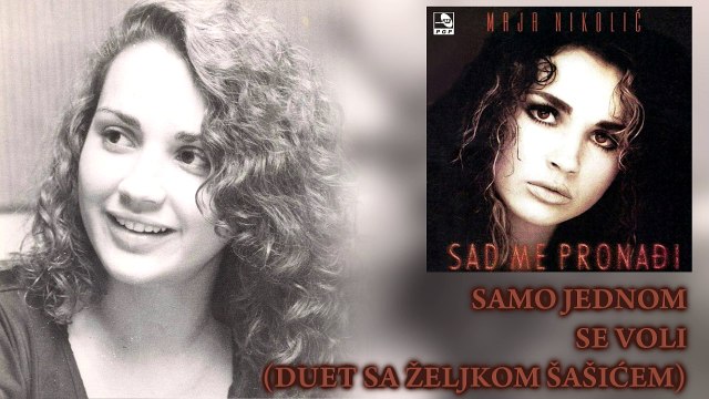 Maja Nikolic - Samo jednom se voli (sa Zeljkom Sasicem) - (Audio 1995)