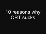 10 reasons why CRT sacks