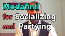 Modafinil for Socializing and Partying