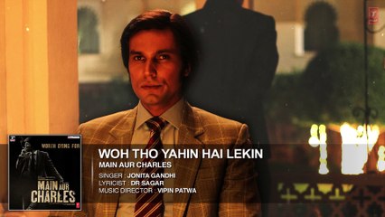 Woh Tho Yahin Hai Lekin FULL AUDIO Song ¦ Main Aur Charles ¦ Randeep Hooda