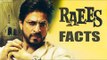 RAEES Movie Unknown Facts | Shahrukh Khan As Raees Singh