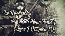 Les Misérables, de Victor Hugo Tome 1 , Livre 1 Chapitre 08 [ Livre Audio] [Français]
