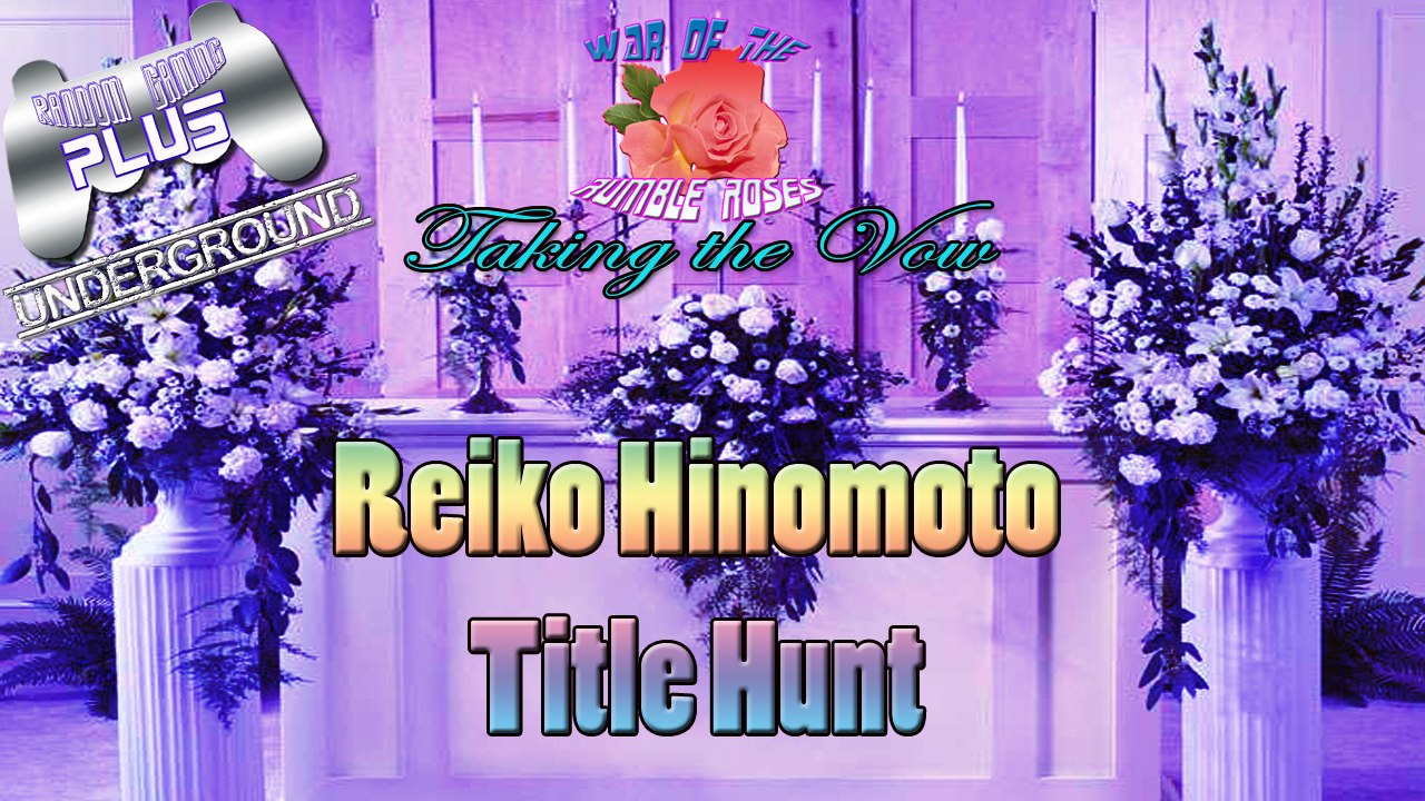 War of the Rumble Roses - Taking a Vow - Reiko Hinomoto Title Hunt (RR)