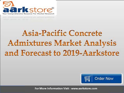 Asia-Pacific Concrete Admixtures Market Analysis and Forecast to 2019-Aarkstore