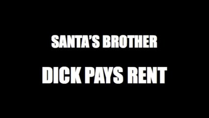 SANTAS BROTHER DICK PAYS RENT (FT. PINK GUY)