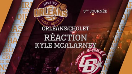 Réaction de Kyle McAlarney - J05 - Orléans reçoit Cholet