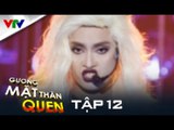 GƯƠNG MẶT THÂN QUEN 2015 | TẬP 12 | ÁI PHƯƠNG - BAD ROMANCE [FULL HD]