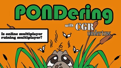 CGR Undertow - PONDering: Is online multiplayer ruining multiplayer?