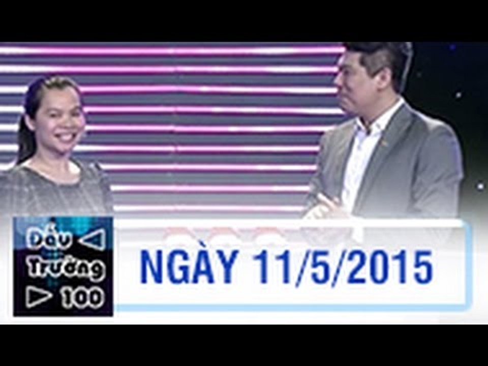 ĐẤU TRƯỜNG 100 | FULL HD | 11/5/2015