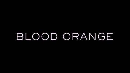 Blood Orange - Sandra's Smile