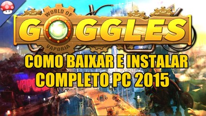 Como Baixar e Instalar - Goggles World of Vaporia PC (CODEX)