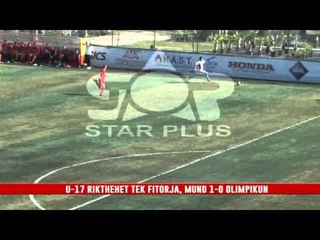 U-17 RIKTHEHET TEK FITORJA, MUND 1-0 OLIMPIKUN