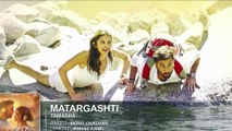 Matargashti LYRICS Song - Mohit Chauhan _ Tamasha _ Ranbir Kapoor, Deepika Padukone _ T-Series