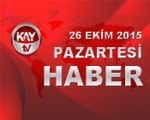 26 EKIM 2015 KAYTV HABER