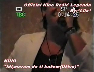 NINO REŠIĆ - IDI,MORAM DA TI KAŽEM(UŽIVO)