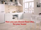 How you can choose floor tiles for your house