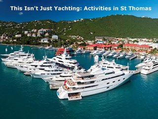 This Isn't Just Yachting: Activities in St Thomas
