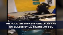 Un policier tabasse une lycéenne en classe et la traîne au sol