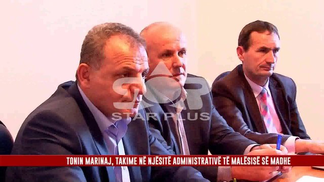 TONIN MARINAJ, TAKIME NË NJËSITË ADMINISTRATIVË TË MALËSISË SË MADHE