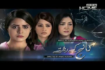 Kaanch Kay Rishtay Episode 12 in HD
