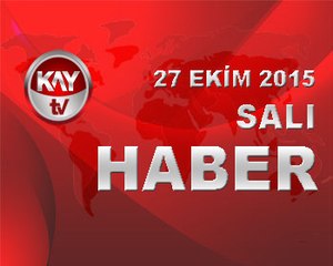 27 EKİM 2015 KAYTV HABER