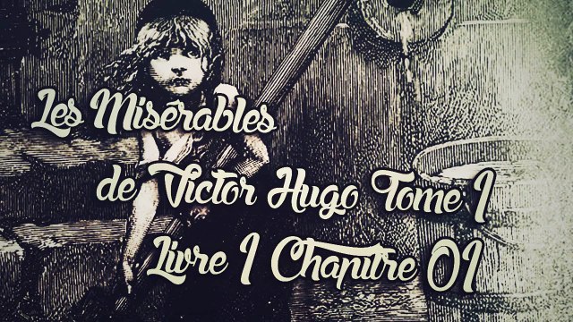 Les Misérables, de Victor Hugo Tome 1 , Livre 1 Chapitre 01 [ Livre Audio] [Français]