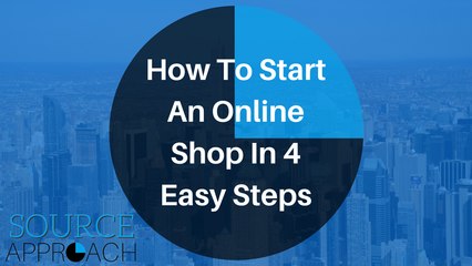 How to Start An Online Shop in 4 Easy Steps - Source Approach