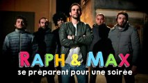 RAPH&MAX - SE PRÉPARENT POUR UNE SOIRÉE