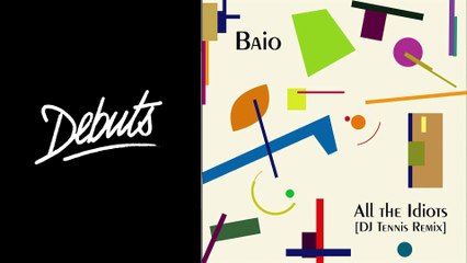 Baio "All The Idiots (DJ Tennis Remix)" - Boiler Room Debuts