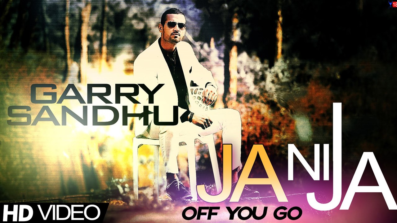 Garry Sandhu - Ja Ni Ja | Off You Go | Full Vid...