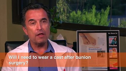 Will I need to wear a cast after Bunion surgery?