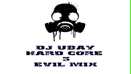Dj Ubay Hard Core 3 (Evil Mıx)